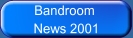 Bandroom News 2001
