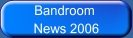 Bandroom News 2006