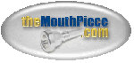 VISIT 'THE MOUTHPIECE.COM'....A NEW INTERACTIVE WEBSITE!